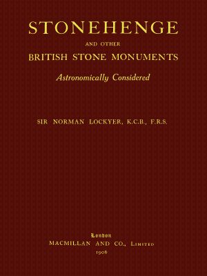 [Gutenberg 62342] • Stonehenge and other British Stone Monuments Astronomically Considered